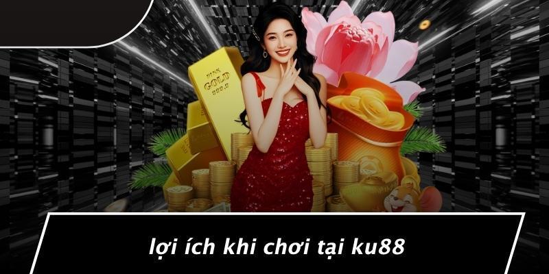 Ku88 Hỗ Trợ Nạp Qua Ngân Hàng Nào? Hướng Dẫn Mới Nhất 2025 4 Lợi ích khi nạp tiền qua ngân hàng tại Ku88
